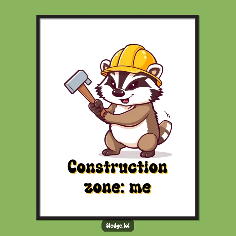 Funny Badger Poster: Determined Builder Art - A Hilarious Construction Funny Gift