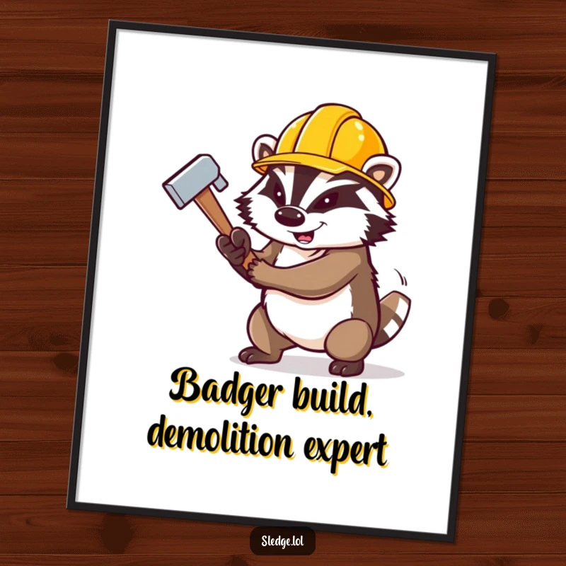 Funny free printable wall art of a determined badger in a construction hat, wielding a large sledgehammer.