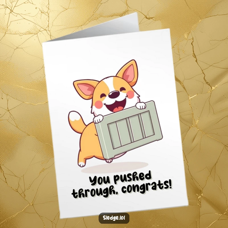Funny free printable congratulations card showing a happy dog enthusiastically pushing a large crate, symbolizing progress.