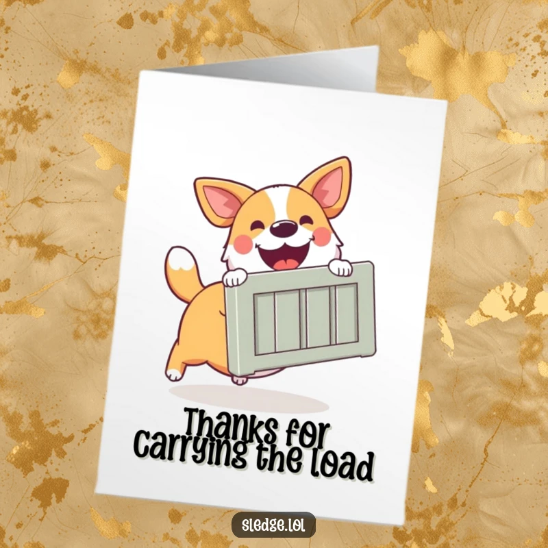 Funny free printable thank you card: a happy dog pushing a large crate with a look of cheerful gratitude.