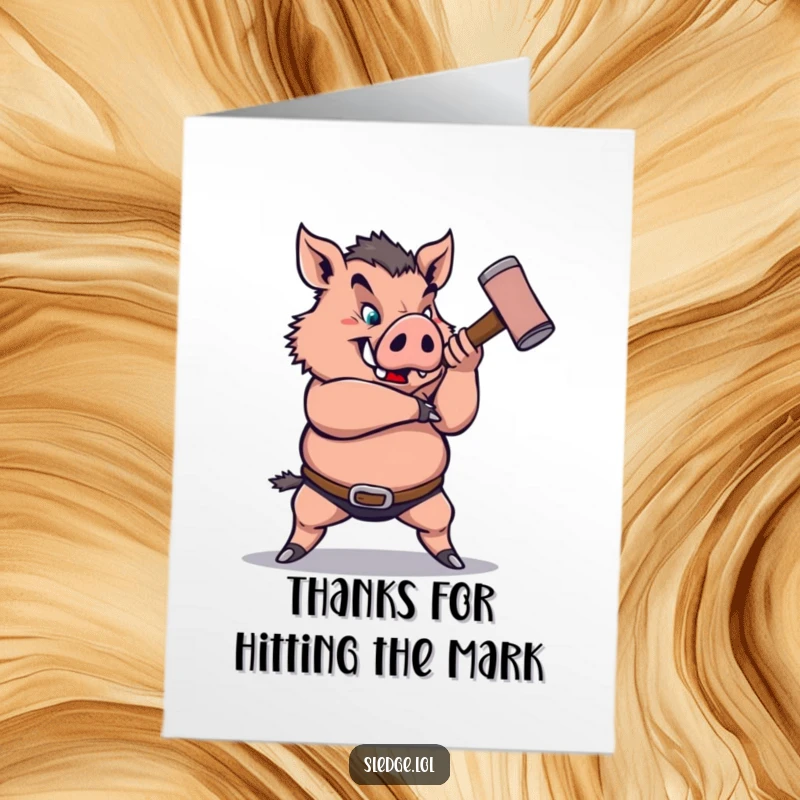 Funny free printable thank you card; a strong boar character swings a small sledgehammer, conveying powerful, heartfelt thanks.